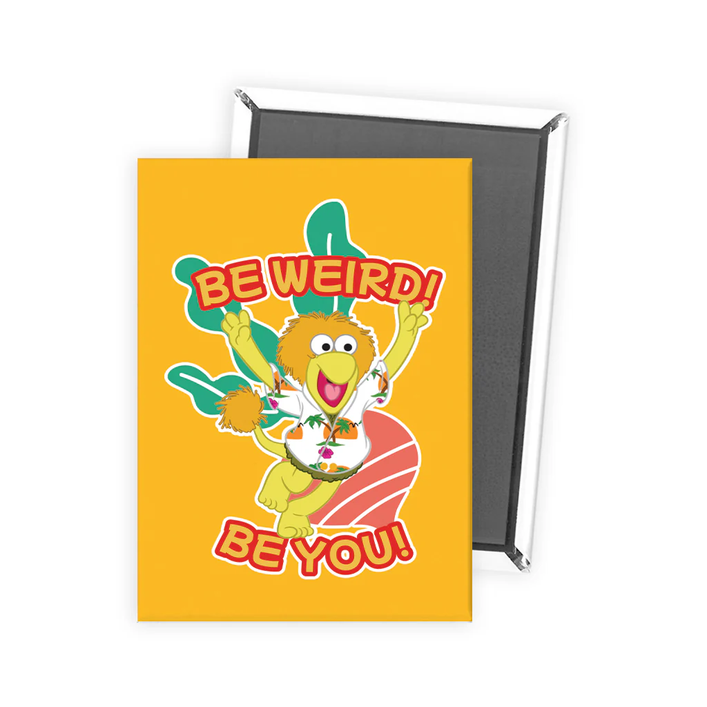 Be Weird! Be You! Fraggle Rock Magnet